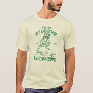 T-shirt Si Je Fais Du Lollygagging, Drôle La Grenouille