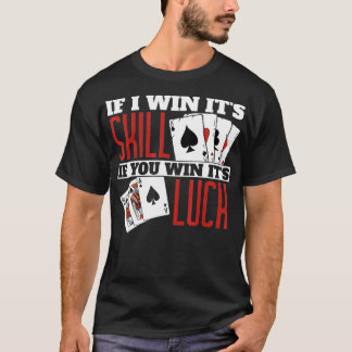 T-shirt Si je gagne sa compétence Funny Poker Teas Holdem