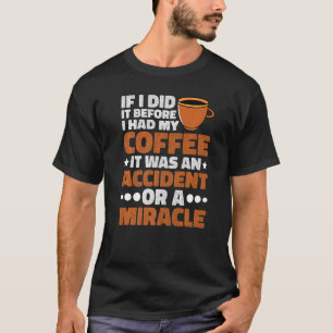T-shirt Si Je L'Ai Fait Avant J'Ai Eu Mon Café Premium