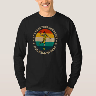 T-shirt Si Je Manque Ce Jumpshot Iu2019ll Me Tuer Vinta