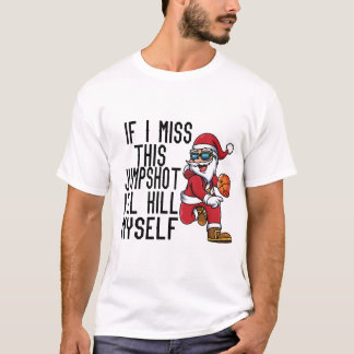 T-shirt Si je manque ce Jumpshot, je me tuerai moi-même 