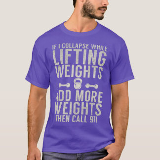 T-shirt Si je m'effondre en levant des poids ajouter plus