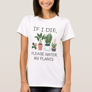 T-shirt Si Je Meurais S'Il Vous Plaît Eau Mes Plantes