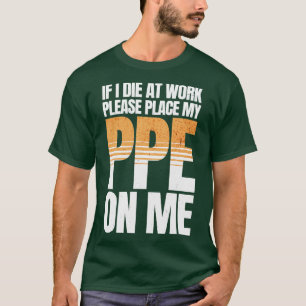 T-shirt Si je meurs au travail Drôle PPE