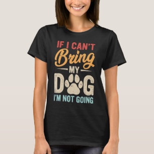 T-shirt Si je n'arrive pas à amener mon chien, je ne vais