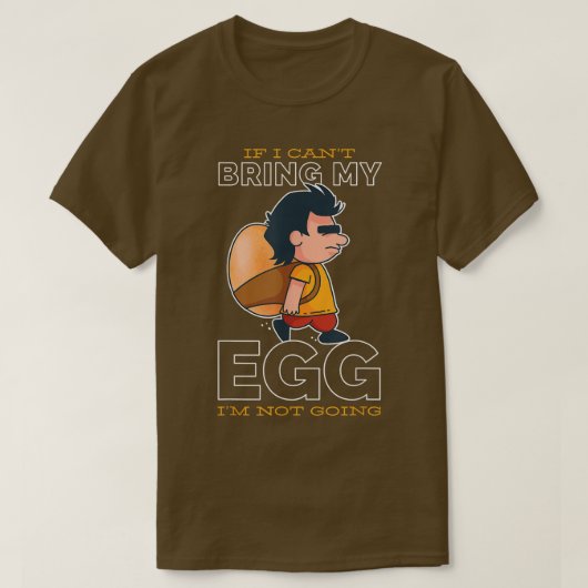 T-shirt Si je n'arrive pas à amener mon oeuf, je ne vais p (Design devant)