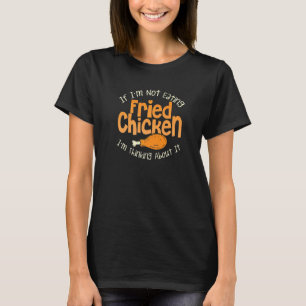 T-shirt Si je ne mange pas de poulet frit, j'y pense