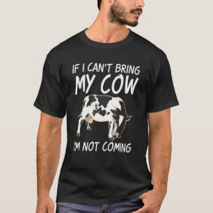 T-shirt Si je ne peux pas amener ma vache, je ne viens pas