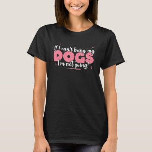 T-shirt Si je ne peux pas amener mes chiens, je ne vais pa