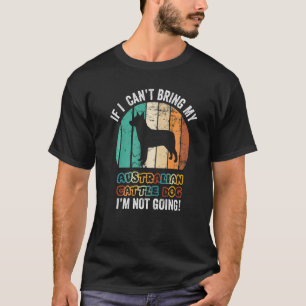 T-shirt Si je ne peux pas amener mon chien de berger austr