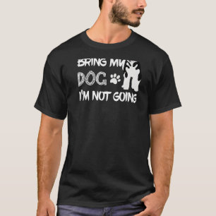 T-shirt Si je ne peux pas amener mon chien, je ne vais pas