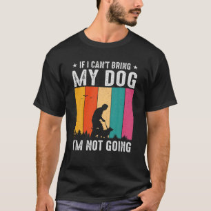 T-shirt Si je ne peux pas amener mon chien, je ne vais pas