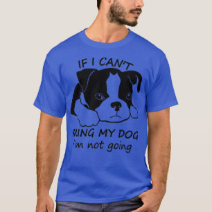 T-shirt Si je ne peux pas amener mon chien, je ne vais pas