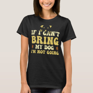T-shirt Si je ne peux pas amener mon chien, je ne vais pas