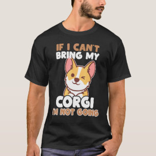 T-shirt Si je ne peux pas amener mon Corgi, je ne vais pas