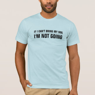 T-shirt Si je ne peux pas apporter mon chien que je ne