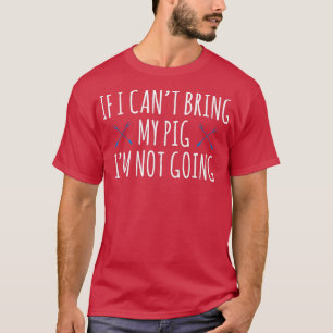 T-shirt Si Je Ne Peux Pas Apporter Mon Cochon Je Ne Vais P
