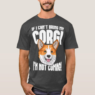 T-shirt Si je ne peux pas apporter mon Corgi, je ne viens 