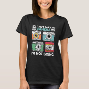 T-shirt Si je ne peux pas prendre ma caméra, je ne vais pa