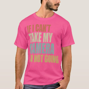T-shirt Si je ne peux pas prendre mon appareil photo, je n