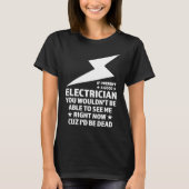 T-shirt Si je n'étais pas un bon électricien (Devant)