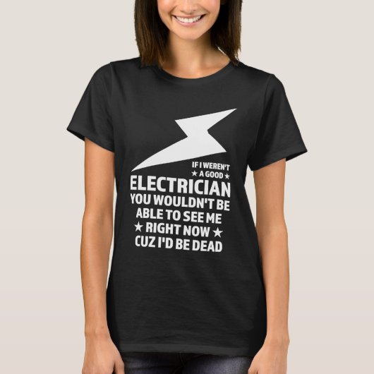 T-shirt Si je n'étais pas un bon électricien (Devant)