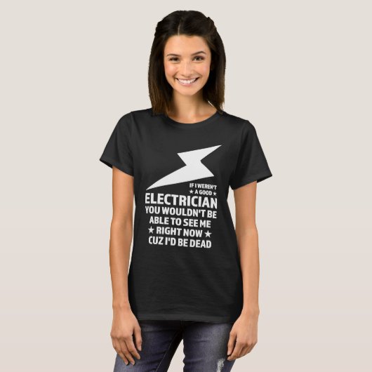 T-shirt Si je n'étais pas un bon électricien (Devant entier)