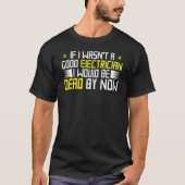 T-shirt Si je n'étais pas un bon électricien, je serais mo (Devant)