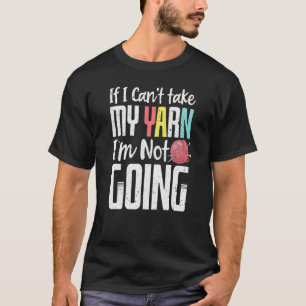 T-shirt Si Je Peux Prendre Mon Fil Je Ne Vais Pas Tricot D