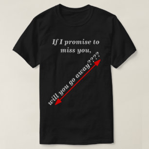 T-shirt Si je promets de vous manquer Humour Dark Novelty