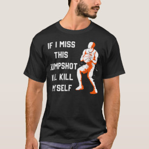 T-shirt Si je rate ce tir je vais me suicider