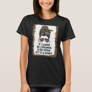 T-shirt Si Je Recherchée Le Gouvernement Dans Mon Uterus F
