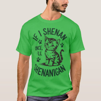 T-shirt Si je Shenan Une fois je vais Shenanigan Drôle Cha