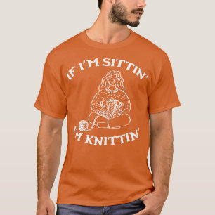 T-shirt Si Je Suis Assis Im Tricot Knit Tricot Cadeau