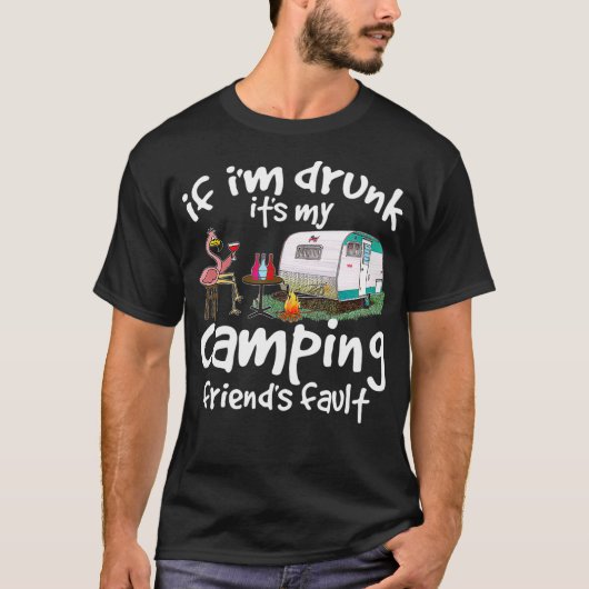 T-shirt Si Je Suis Coupée Ses Mes Amis De Camping Fault Dr (Devant)