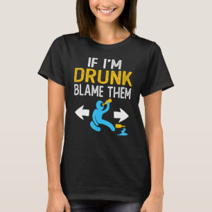 T-shirt Si je suis ivre, blâmez-les de la fête de boisson