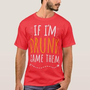T-shirt Si je suis ivre, blâmez-les Meilleur ami drôle de