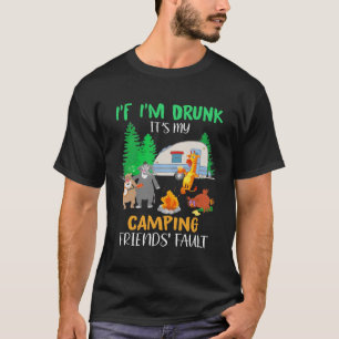 T-shirt Si je suis ivre C'est mes amis Camping Fault Anima