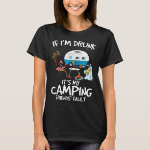 T-shirt Si je suis ivre C'est Mes amis Camping Fault Noël