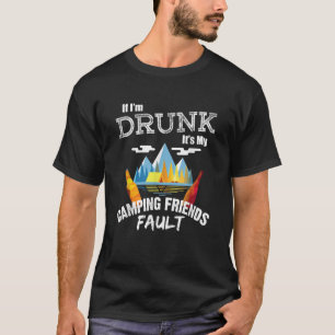 T-shirt Si je suis ivre C'est Mon Camping Amis Fault Funny