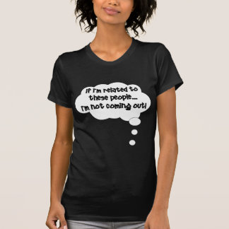 T-shirt Si je suis lié à ces personnes, je ne sors pas