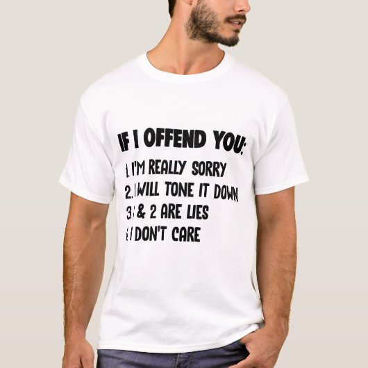 T-shirt Si je t'offense, je suis vraiment désolé, je vais  (Devant)