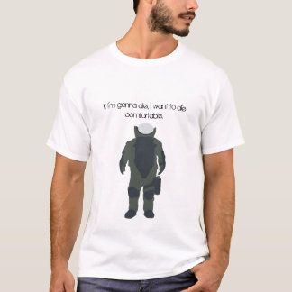 T-shirt Si je vais mourir, je veux mourir confortable