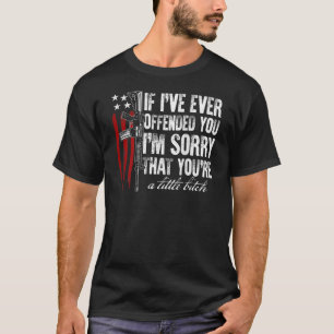 T-shirt Si je vous ai déjà offensé, je suis désolé Am