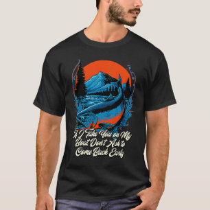 T-shirt Si je vous emmène sur mon bateau pêcher amis pêche