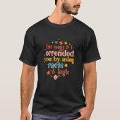 T-shirt Si Je Vous Offensais En Utilisant Les Faits Et Log (Devant)