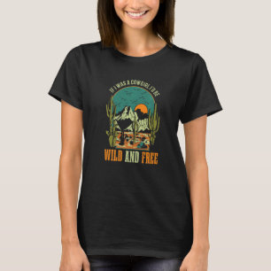 T-shirt Si j'étais une cowgirl, je serais sauvage et libre
