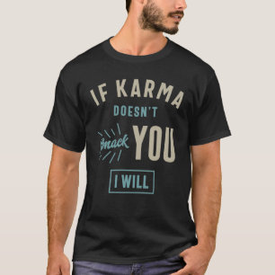 T-shirt Si Karma ne vous frappe pas, je dirai drôle