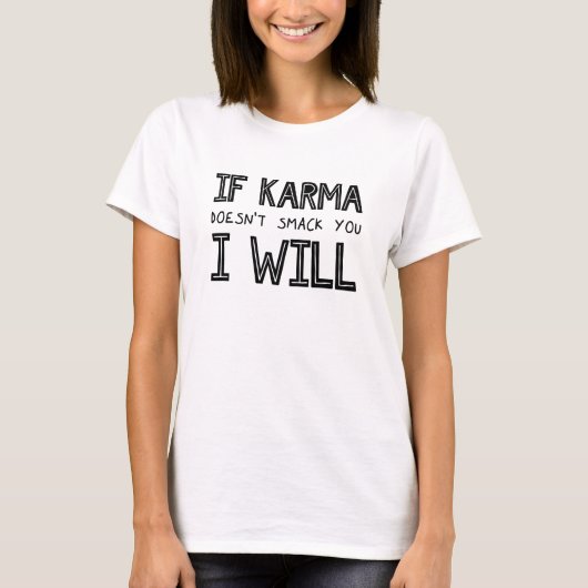 T-shirt Si Karma ne vous frappe pas, je le ferai (Devant)