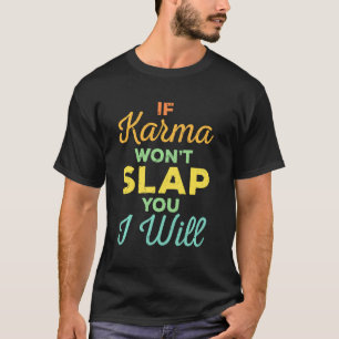T-shirt Si Karma ne vous gifle pas, je giflerai les expert
